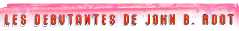 Les d�butantes de John B. Root